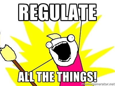 Regulate All The Things